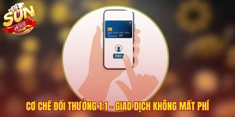 Rút Tiền SUNWIN - Hướng Dẫn Tỷ Lệ 1:1 Không Mất Phí 3 Chính sách đổi thưởng tỷ lệ 1:1 không thu bất kỳ khoản phí nào