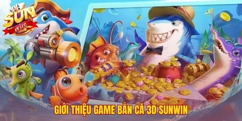 Bắn Cá 3D Siêu Thần SUNWIN | Săn Boss Đổi Thưởng Giá Trị 2 Giới thiệu sản phẩm chủ lực với đồ họa 3D chân thực