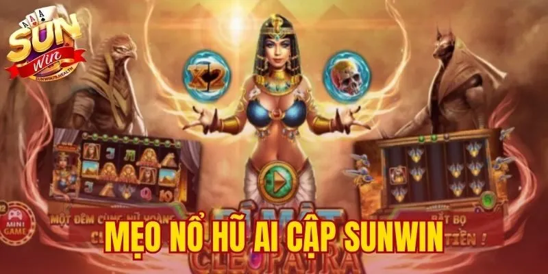 Mẹo Nổ Hũ Ai Cập Sunwin - Hướng Dẫn Săn Jackpot Hàng Tỷ 1 mẹo nổ hũ Ai Cập SUNWIN