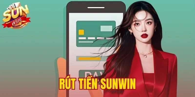 Rút Tiền SUNWIN - Hướng Dẫn Tỷ Lệ 1:1 Không Mất Phí 6 Rút Tiền SUNWIN – Hướng Dẫn Tỷ Lệ 1:1 Không Mất Phí