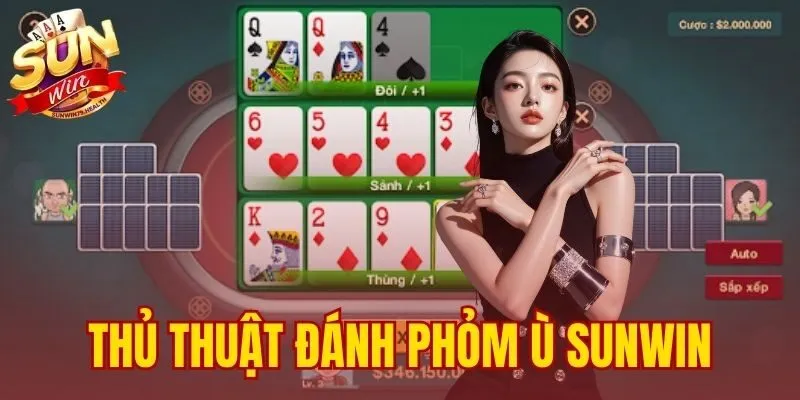 Thủ Thuật Đánh Phỏm Ù SUNWIN - 4 Kỹ Thuật Từ Cao Thủ 1 thủ thuật đánh Phỏm ù SUNWIN
