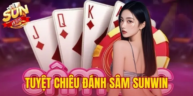 Tuyệt Chiêu Đánh Sâm Sunwin | Kinh Nghiệm Từ Cao Thủ 1 tuyet-chieu-danh-sam-sunwin
