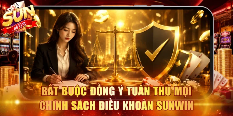Trang chủ 23 Bắt buộc đồng ý tuân thủ mọi chính sách điều khoản Sunwin
