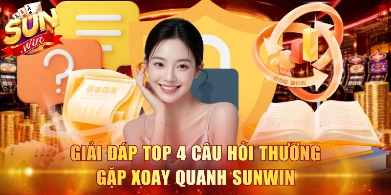Trang chủ 25 Giải đáp top 4 câu hỏi thường gặp xoay quanh Sunwin